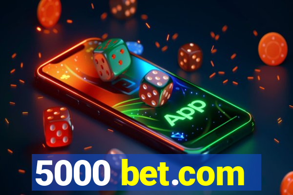 5000 bet.com